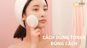 Cách dùng toner đúng cách và hiệu quả để làn da khoẻ đẹp hơn