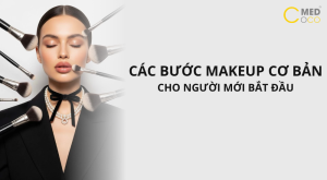 Các bước makeup cơ bản cho người mới bắt đầu