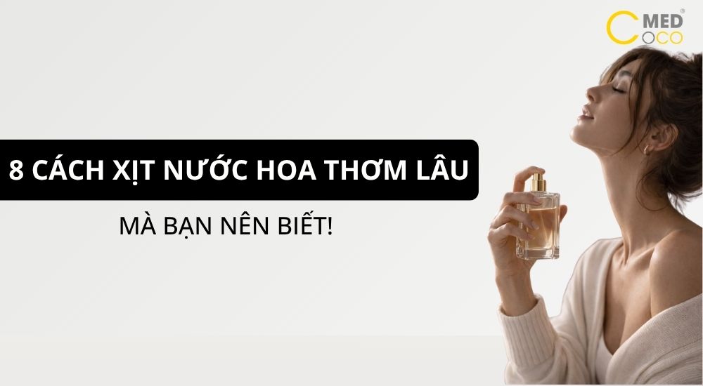8 cách xịt nước hoa thơm lâu mà bạn nên biết