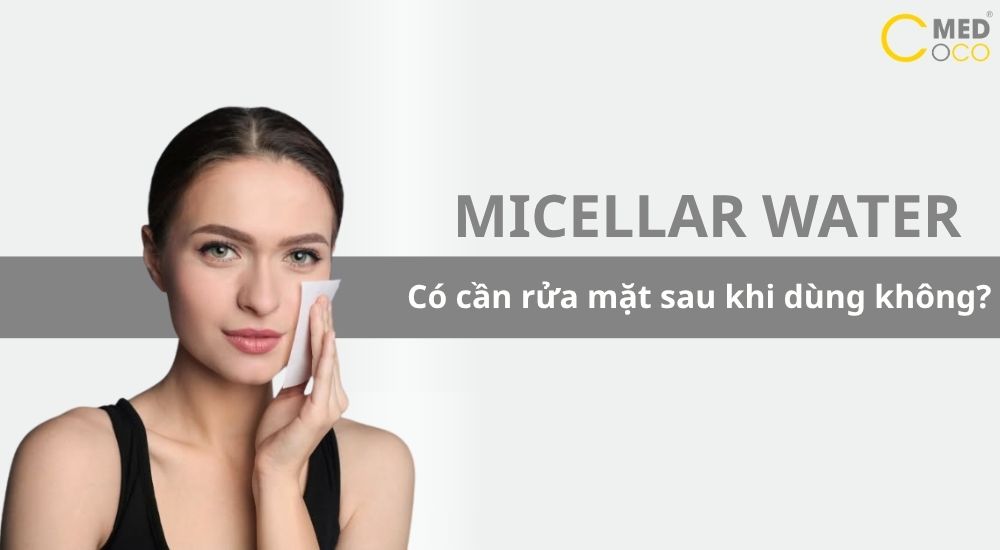 Micellar Water có cần rửa mặt sau khi dùng không